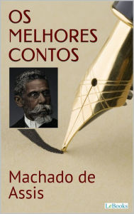 Title: MACHADO DE ASSIS: Os melhores contos, Author: Joaquim Maria Machado de Assis