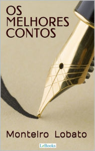 Title: Os Melhores Contos de Monteiro Lobato, Author: Monteiro Lobato