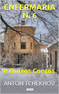 Title: Tchekhov: Enfermaria N. 6 e Outros Contos, Author: Anton Chekhov