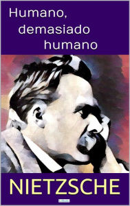 Title: Humano, demasiado humano, Author: Friedrich Nietzsche