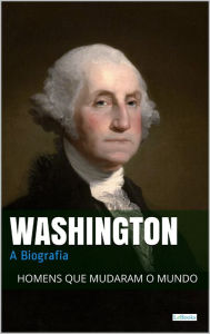 Title: Washington: A Biografia, Author: Edições LeBooks