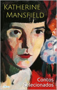 Title: Katherine Mansfield: Contos Selecionados, Author: Katherine Mansfield