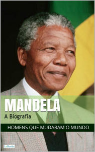 Title: NELSON MANDELA: A Biografia, Author: Edições LeBooks