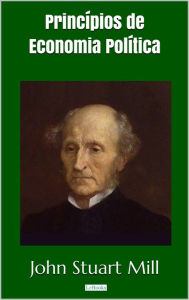 Title: Princípios de Economia Política - Stuart Mill, Author: John Stuart Mill