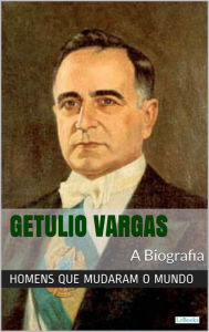 Title: Getúlio Vargas: A Biografia, Author: Edições LeBooks