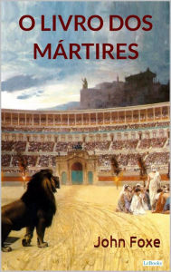 Title: O Livro dos Mártires, Author: John Foxe