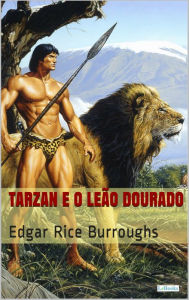 Title: Tarzan e o Leão Dourado, Author: Edgar Rice Burroughs