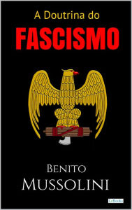 Title: A Doutrina do Fascismo, Author: Benito Mussolini