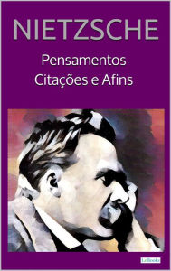 Title: NIETZSCHE: Pensamentos, Citações e Afins, Author: Friederich Nietzsche