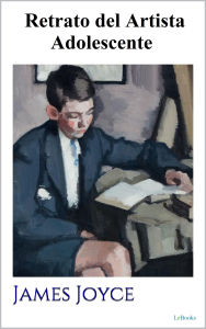 Title: Retrato del Artista Adolescente: James Joyce, Author: James Joyce