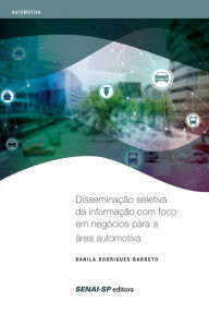 Title: Disseminação seletiva da informação com foco em negócios para a área automotiva, Author: Danila Rodrigues Barreto