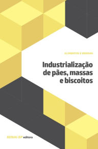 Title: Industrialização de Pães, Massas e Biscoitos, Author: SENAI-SP Editora