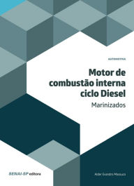 Title: Motor de combustão interna - Ciclo Diesel Marinizados, Author: Alder Evandro Massuco
