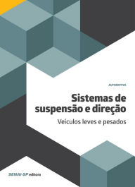 Title: Sistemas de suspensão e direção - veículos leves e pesados, Author: SENAI-SP