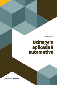 Title: Usinagem aplicada à automotiva, Author: SENAI-SP