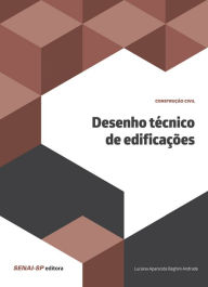 Title: Desenho técnico de edificações, Author: Luciana Aparecida Beghini Andrade