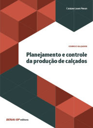 Title: Planejamento e controle da produção de calçados, Author: Cassiane Louvo Pievan