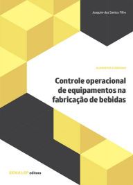 Title: Controle operacional de equipamentos na fabricação de bebidas, Author: Joaquim dos Santos Filho