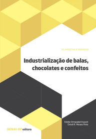Title: Industrialização de balas, chocolates e confeitos, Author: Estebe Ormazabal Insausti