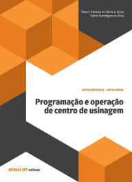 Title: Programação e operação de centro de usinagem, Author: Moacir Antonio Oliveira de Júnior