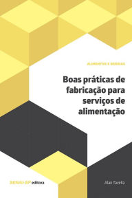 Title: Boas práticas de fabricação para serviços de alimentação, Author: Alan Tavella