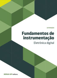 Title: Fundamentos de instrumentação - eletrônica digital, Author: SENAI-SP Editora