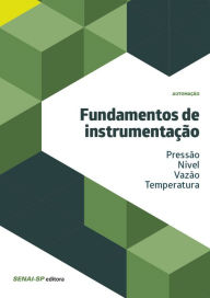 Title: Fundamentos de instrumentação - pressão/nível/vazão/temperatura, Author: SENAI-SP Editora