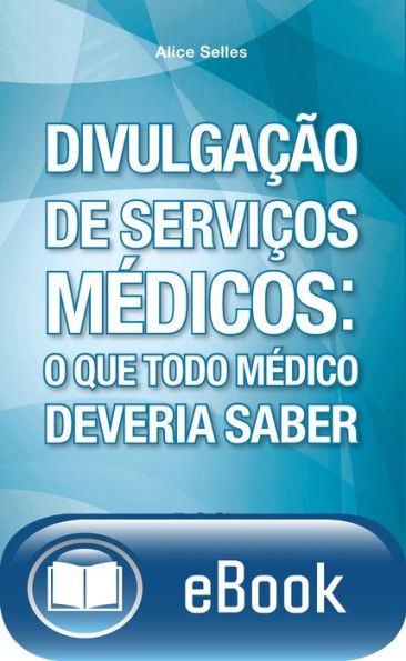 Divulgação de serviços médicos:: O que todo médico deveria saber