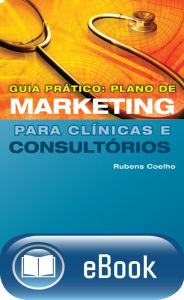 Title: Guia prático: plano de marketing para clínicas e consultórios, Author: Rubens Coelho