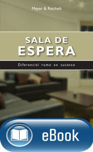 Title: Sala de espera: Diferencial rumo ao sucesso, Author: Ildo Meyer