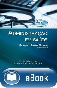 Title: Administração em saúde: Autogestão de consultórios e clínicas, Author: Marinho Jorge Scarpi