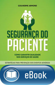 Title: Segurança do Paciente: Como Garantir Qualidade nos Serviços de Saúde, Author: Guilherme Armond