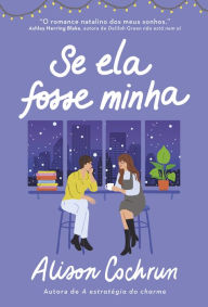 Title: Se ela fosse minha, Author: Alison Cochrun