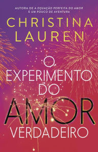 Title: O experimento do amor verdadeiro, Author: Christina Lauren