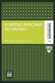 Title: A matriz africana no mundo, Author: Elisa Larkin Nascimento