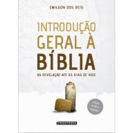 Title: Introdução Geral à Bíblia: da revelação até os dias de hoje, Author: Emilson dos Reis