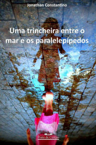 Title: Uma trincheira entre o mar e os paralelepípedos, Author: Jonathan Constantino