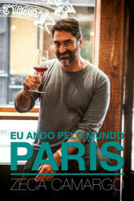 Title: Eu ando pelo mundo: PARIS, Author: Zeca Camargo
