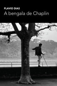 Title: A bengala de Chaplin, Author: Flavio Dias