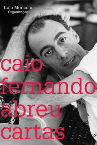 Title: Cartas: Caio Fernando Abreu, Author: Caio Fernando Abreu