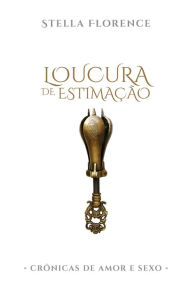 Title: Loucura de estimação: Crônicas de amor e sexo, Author: Stella Florence