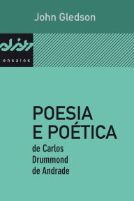 Title: Poesia e poética de Carlos Drummond de Andrade, Author: John Gledson