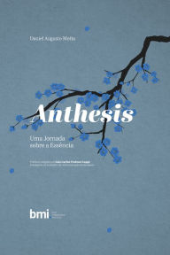 Title: Anthesis: Uma jornada sobre a essência, Author: Daniel Augusto Motta