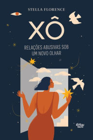 Title: XÔ: Relações abusivas sob um novo olhar, Author: Stella Florence