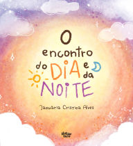Title: O encontro do dia e da noite, Author: Januária Cristina Alves