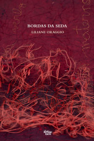 Title: Bordas da seda, Author: Liliane Oraggio