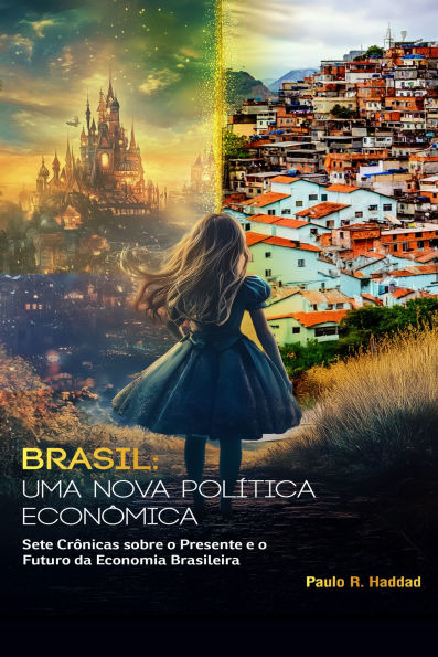 Brasil: uma nova política econômica: Sete crônicas sobre o presente e o futuro da economia brasileira