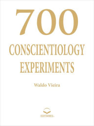 Title: 700 Conscientiology Experiments, Author: Waldo Vieira