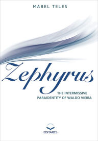 Title: Zephyrus: The Intermissive paraidentity of Waldo Vieira, Author: Mabel Teles
