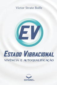 Title: Estado Vibracional - Vivência e Autoqualificação, Author: Victor Strate Bolfe
